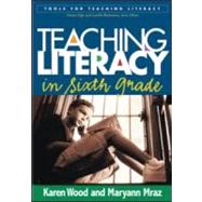 Teaching Literacy in Sixth Grade by Wood, Karen D.; Mraz, Maryann, 9781593851491