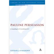 Pauline Persuasion A Sounding in 2 Corinthians 8-9 by O'Mahony, Kieran, 9781841271491