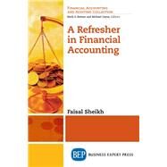 A Refresher in Financial Accounting by Sheikh, Faisal, 9781947441491