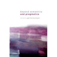 Beyond Semantics and Pragmatics by Preyer, Gerhard, 9780198791492