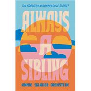 Always a Sibling The Forgotten Mourner's Guide to Grief by Orenstein, Annie Sklaver, 9780306831492