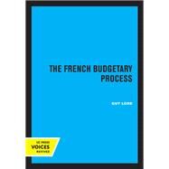The French Budgetary Process by Guy Lord, 9780520361492