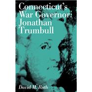 Connecticut's War Governor Jonathan Trumbull by Roth, David M., 9780871061492