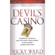 The Devil's Casino Friendship, Betrayal, and the High Stakes Games Played Inside Lehman Brothers by Ward, Vicky, 9781118011492