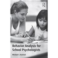 Behavior Analysis for School Psychologists by Axelrod; Michael I., 9781138121492