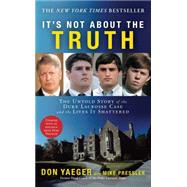 It's Not About the Truth The Untold Story of the Duke Lacrosse Case and the Lives It Shattered by Yaeger, Don; Pressler, Mike, 9781416551492
