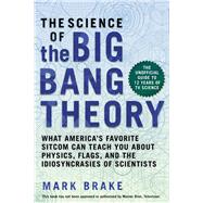 The Science of the Big Bang Theory by Brake, Mark, 9781510741492