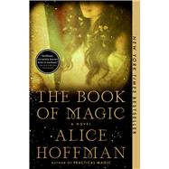 The Book of Magic A Novel by Hoffman, Alice, 9781982151492