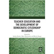 Teacher Education and the Development of Democratic Citizenship in Europe by Raiker, Andrea; Rautiainen, Matti; Saqipi, Blerim, 9780367141493