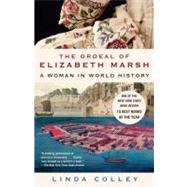 The Ordeal of Elizabeth Marsh A Woman in World History by COLLEY, LINDA, 9780385721493