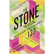 The Stone Reader Modern Philosophy in 133 Arguments by Catapano, Peter; Critchley, Simon, 9781324091493