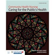 Community Health Nursing: Caring for the Public's Health (w/ Navigate 2 Advantage Access) by Lundy, Karen Saucier; Janes, Sharyn, 9781449691493