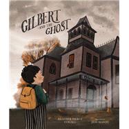Gilbert and the Ghost by Heather Pierce Stigall; Jess Mason, 9781506491493
