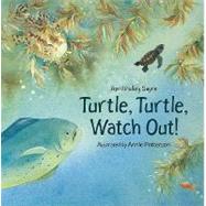 Turtle, Turtle, Watch Out! by Sayre, April Pulley; Patterson, Annie, 9781580891493