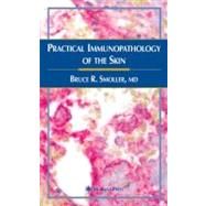 Practical Immunopathology of the Skin by Smoller, Bruce R., M.D., 9781588291493