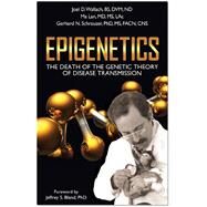 Epigenetics The Death of the Genetic Theory of Disease Transmission by Wallach, D.V.M, Joel D.; Lan, M.D., Ma; Schrauzer, Ph.D., Gerhard  N.; Bland, Ph.D., Jeffrey S., 9781590791493