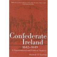 Confederate Ireland, 1642-1649 A Constitutional and Political Analysis by  Siochr, Michel, 9781846821493