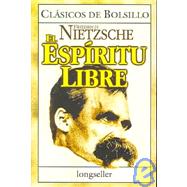 El Espiritu Libre / The Free Spirit by Nietzsche, Friedrich Wilhelm, 9789879481493