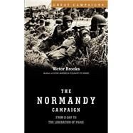 The Normandy Campaign From D-day To The Liberation Of Paris by Brooks, Victor, 9780306811494