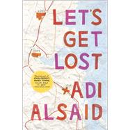 Let's Get Lost by Alsaid, Adi, 9780373211494