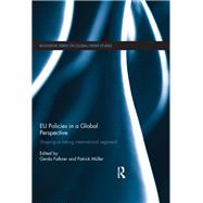 EU Policies in a Global Perspective: Shaping or taking international regimes? by Falkner; Gerda, 9780415711494