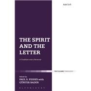 The Spirit and the Letter A Tradition and a Reversal by Fiddes, Paul S.; Bader, Gnter, 9780567661494