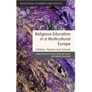 Religious Education in a Multicultural Europe Children, Parents and Schools by Smyth, Emer; Lyons, Maureen; Darmody, Merike, 9781137281494