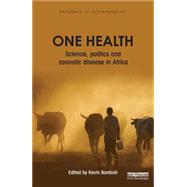 One Health: Science, politics and zoonotic disease in Africa by Bardosh; Kevin, 9781138961494