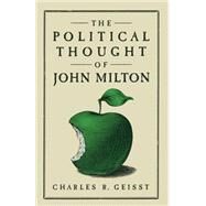The Political Thought of John Milton by Geisst, Charles R., 9781349071494