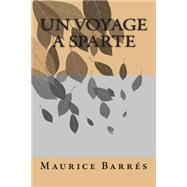 Un Voyage a Sparte by Barres, M. Maurice, 9781511571494