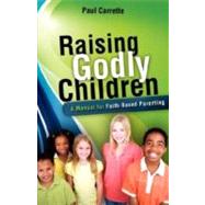 Raising Godly Children by Carrette, Paul, 9781606471494