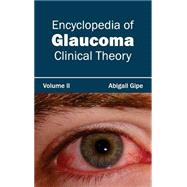 Encyclopedia of Glaucoma: Clinical Theory by Gipe, Abigail, 9781632421494