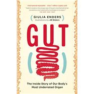 Gut The Inside Story of Our Body's Most Underrated Organ by Enders, Giulia; Enders, Jill; Shaw, David, 9781771641494