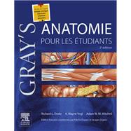 Gray's Anatomie pour les tudiants by Richard L. Drake; A. Wayne Vogl; A. H.G. Mitchell; Fabrice Duparc; Jacques Duparc, 9782294741494