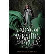 A Song of Wraiths and Ruin by Brown, Roseanne A., 9780062891495