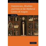 Dominicans, Muslims and Jews in the Medieval Crown of Aragon by Robin Vose, 9780521181495