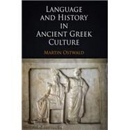 Language and History in Ancient Greek Culture by Ostwald, Martin, 9780812241495