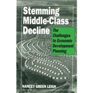 Stemming Middle-Class Decline: The Challenges to Economic Development by Leigh,Nancey Green, 9780882851495