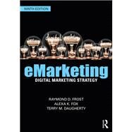 eMarketing: Digital Marketing Strategy by Raymond Frost; Alexa K. Fox; Terry Daugherty, 9781032161495