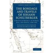 Bondage and Travels of Johann Schiltberger by Schiltberger, Johannes; Telfer, J. Buchan; Brunn, Philip, 9781108011495