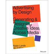 Advertising by Design: Generating and Designing Creative Ideas across Media, Fourth Edition by Landa, 9781119691495
