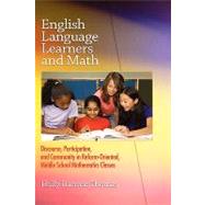 English Language Learners and Math: Discourse, Participation, and Community in Reform-oriented, Middle School Mathematics Classes by Hansen-thomas, Holly, 9781607521495