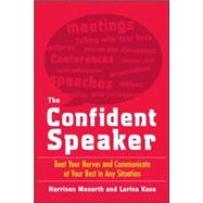 The Confident Speaker: Beat Your Nerves and Communicate at Your Best in Any Situation by Monarth, Harrison; Kase, Larina, 9780071481496