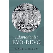 Adaptationist Evo-Devo by Olson, Mark E., 9780197831496