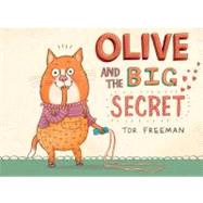 Olive and the Big Secret by Freeman, Tor; Freeman, Tor, 9780763661496