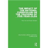 The Impact of the National Curriculum on the Teaching of Five-Year-Olds by Cox, Theo; Sanders, Susan, 9781138321496