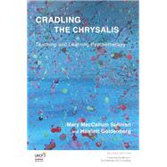 Cradling the Chrysalis by Sullivan, Mary MacCallum; Goldenberg, Harriett, 9781782201496