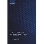 The Grammar of Interactives by Heine, Bernd, 9780192871497