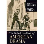 The Oxford Handbook of American Drama by Richards, Jeffrey H.; Nathans, Heather S., 9780199731497