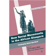 New Social Movements in the African Diaspora Challenging Global Apartheid by Mullings, Leith, 9780230621497